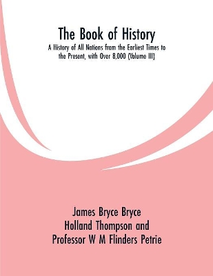 The Book of History: A History of All Nations from the Earliest Times to the Present, with Over 8,000 (Volume III) book