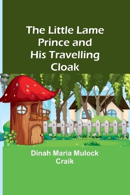 The Little Lame Prince and His Travelling Cloak book