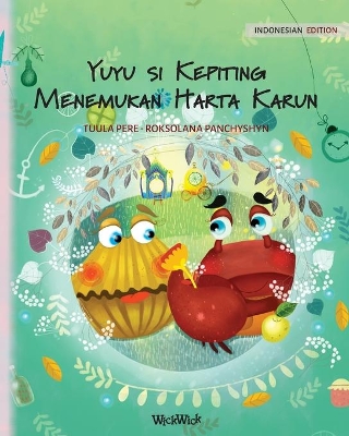 Yuyu si Kepiting Menemukan Harta Karun: Indonesian Edition of Colin the Crab Finds a Treasure by Tuula Pere