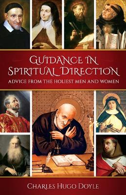 Guidance in Spiritual Direction: Advice from the Holiest Men and Women of All Time book