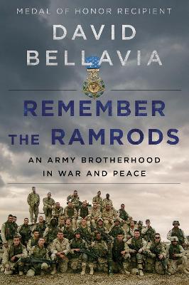 Remember the Ramrods: An Army Brotherhood in War and Peace by David Bellavia