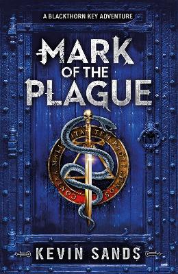 The The Blackthorn Key: #2 Mark of the Plague by Kevin Sands