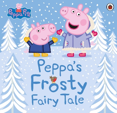 Peppa Pig: Peppa's Frosty Fairy Tale book