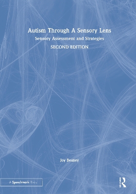 Autism Through A Sensory Lens: Sensory Assessment and Strategies by Joy Beaney