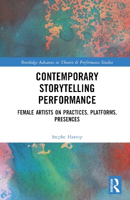 Contemporary Storytelling Performance: Female Artists on Practices, Platforms, Presences book