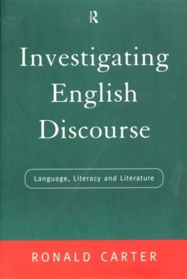 Investigating English Discourse: Language, Literacy, Literature by Ronald Carter