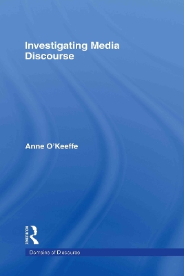 Investigating Media Discourse by ANNE O'KEEFFE