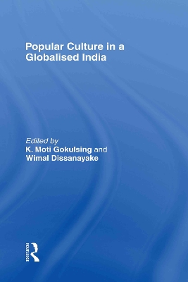 Popular Culture in a Globalised India by K Moti Gokulsing