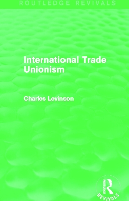 International Trade Unionism by Charles Levinson