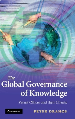 The Global Governance of Knowledge by Peter Drahos