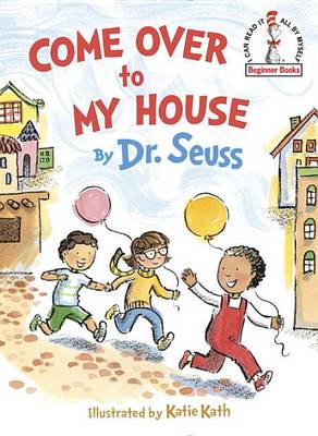 Come Over to My House by Dr. Seuss