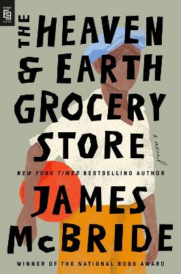 The Heaven & Earth Grocery Store: A Novel by James Mcbride