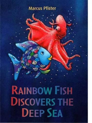 Rainbow Fish Discovers the Deep Sea by Marcus Pfister