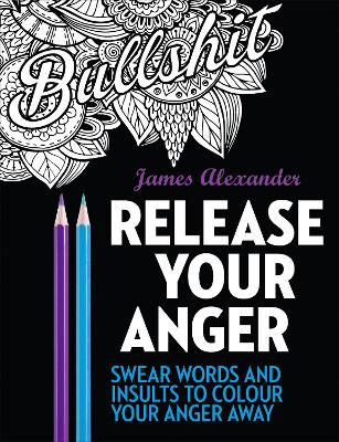 Release Your Anger: Midnight Edition: An Adult Coloring Book with 40 Swear Words to Color and Relax book