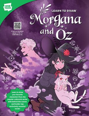 Learn to Draw Morgana and Oz: Learn to draw your favorite characters from the popular webcomic series with behind-the-scenes and insider tips exclusively revealed inside! book