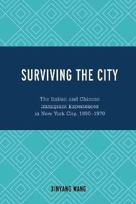 Surviving the City: The Italian and Chinese Immigrant Experiences in New York City, 1890-1970 book