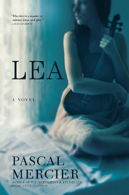 Lea: A Novel by Pascal Mercier