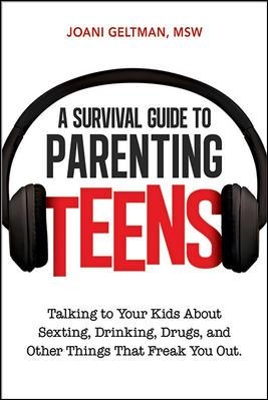 Survival Guide to Parenting Teens: Talking to Your Kids About Sexting, Drinking, Drugs, and Other Things That Freak You Out book