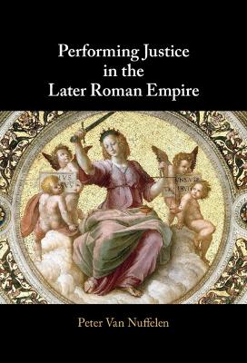 Performing Justice in the Later Roman Empire book