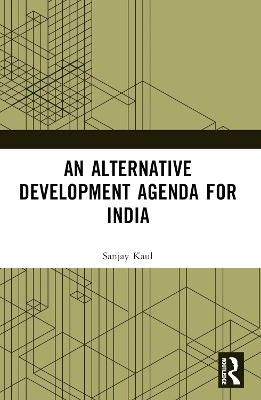 An Alternative Development Agenda for India by Sanjay Kaul