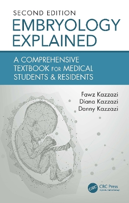 Embryology Explained: A Comprehensive Textbook for Medical Students & Residents by Fawz Kazzazi