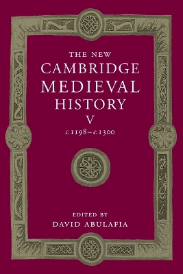 The The New Cambridge Medieval History: Volume 5, c.1198-c.1300 The New Cambridge Medieval History: Volume 5, c.1198-c.1300 Volume 5 by David Abulafia