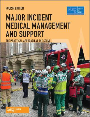 Major Incident Medical Management and Support: The Practical Approach at the Scene book