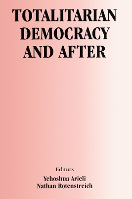 Totalitarian Democracy and After by Yehoshua Arieli