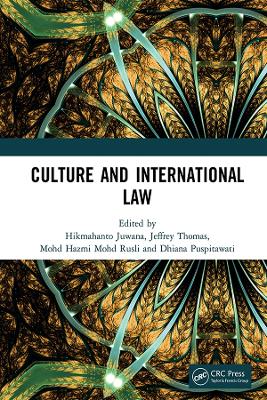 Culture and International Law: Proceedings of the International Conference of the Centre for International Law Studies (CILS 2018), October 2-3, 2018, Malang, Indonesia book