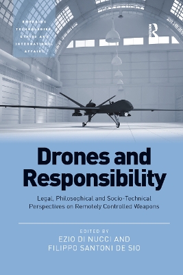 Drones and Responsibility: Legal, Philosophical and Socio-Technical Perspectives on Remotely Controlled Weapons by Ezio Di Nucci