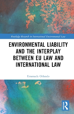 Environmental Liability and the Interplay between EU Law and International Law book