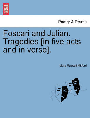 Foscari and Julian. Tragedies [In Five Acts and in Verse]. book