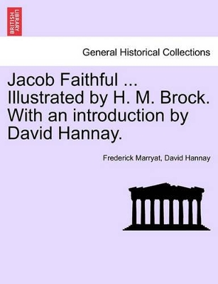 Jacob Faithful ... Illustrated by H. M. Brock. with an Introduction by David Hannay. book