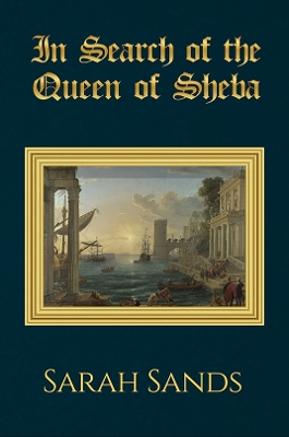 In Search of the Queen of Sheba by Sarah Sands