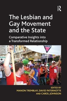 The Lesbian and Gay Movement and the State: Comparative Insights into a Transformed Relationship by David Paternotte