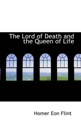 The The Lord of Death and the Queen of Life by Homer Eon Flint