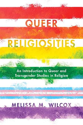 Queer Religiosities: An Introduction to Queer and Transgender Studies in Religion book