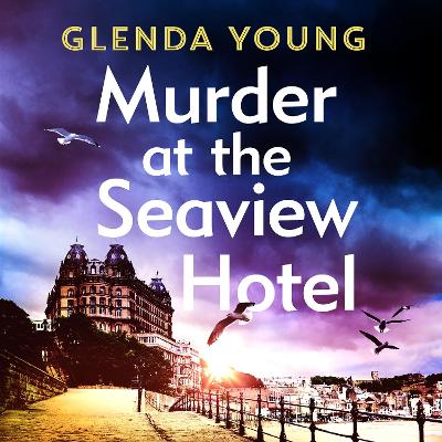 Murder at the Seaview Hotel: A murderer comes to Scarborough in this charming cosy crime mystery by Glenda Young