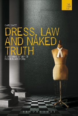 Dress, Law and Naked Truth by Professor Gary Watt