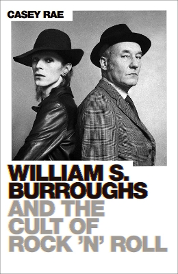 William S. Burroughs and the Cult of Rock 'n' Roll book