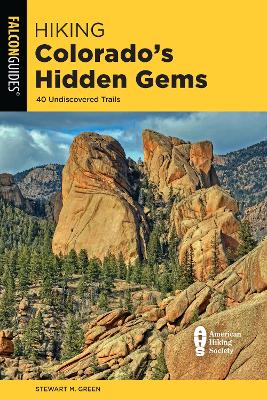 Hiking Colorado's Hidden Gems: 40 Undiscovered Trails book