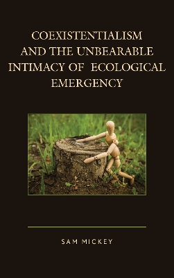 Coexistentialism and the Unbearable Intimacy of Ecological Emergency book