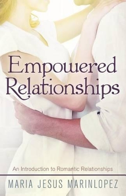 Empowered Relationships: An Introduction to Romantic Relationships book