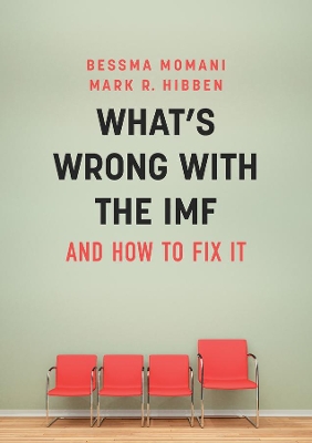 What's Wrong With the IMF and How to Fix It by Bessma Momani