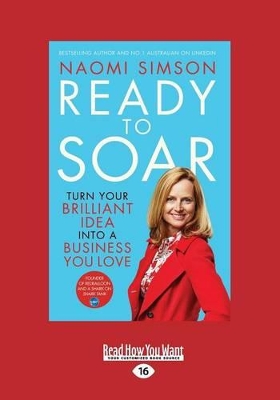 Ready to Soar: Turn your brilliant idea into a business you love by Naomi Simson