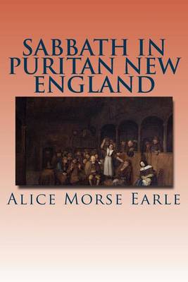 Sabbath in Puritan New England by Alice Morse Earle