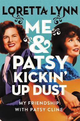 Me & Patsy Kickin' Up Dust: My Friendship with Patsy Cline book