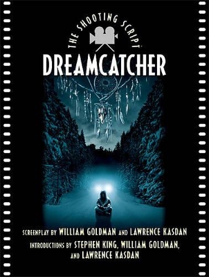 Dreamcatcher: The Shooting Script by William Goldman
