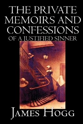 Private Memoirs and Confessions of a Justified Sinner by James Hogg, Fiction, Literary book