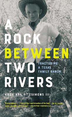 A Rock between Two Rivers: The Fracturing of a Texas Family Ranch book